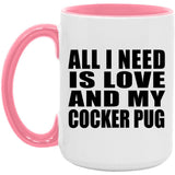 All I Need Is Love And My Cocker Pug - 15oz Accent Mug Pink