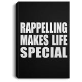 Rappelling Makes Life Special - Canvas Portrait