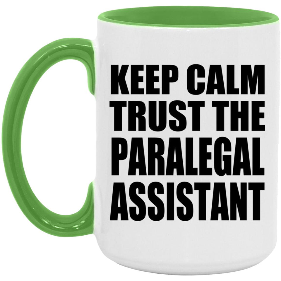 Keep Calm and Trust The Paralegal Assistant - 15oz Accent Mug Green