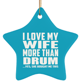 I Love My Wife More Than Drum - Star Ornament