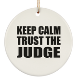Keep Calm and Trust The Judge - Circle Ornament