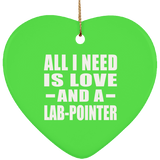 All I Need Is Love And A Lab-Pointer - Heart Ornament