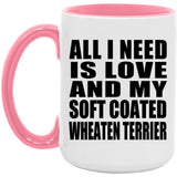 All I Need Is Love And My Soft Coated Wheaten Terrier - 15oz Accent Mug Pink