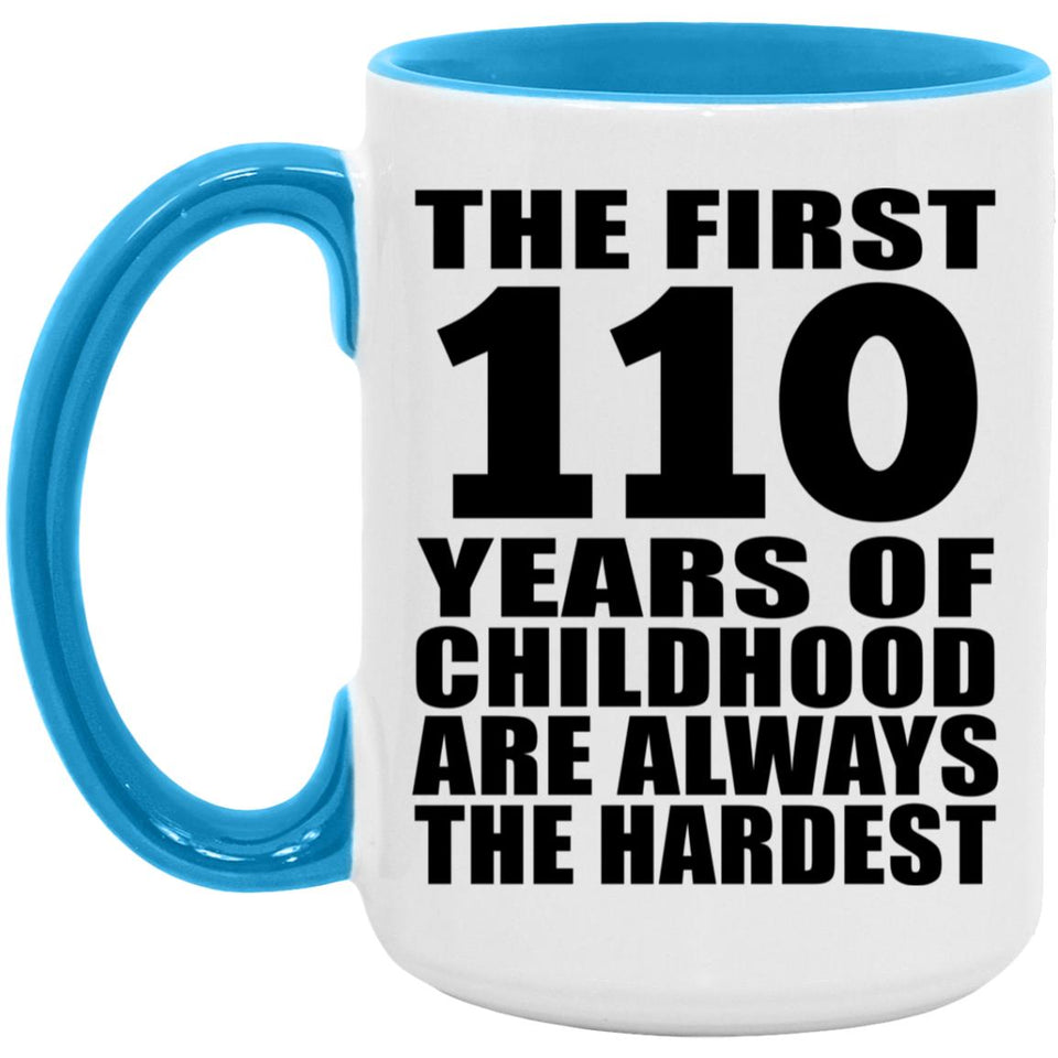 110th Birthday First 110 Years of Childhood Are The Hardest - 15oz Accent Mug Blue
