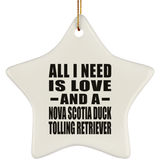 All I Need Is Love And A Nova Scotia Duck Tolling Retriever - Star Ornament