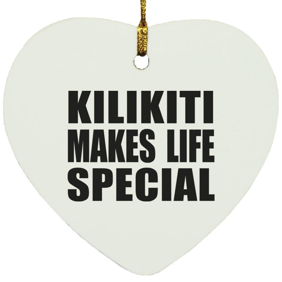 Kilikiti Makes Life Special - Heart Ornament