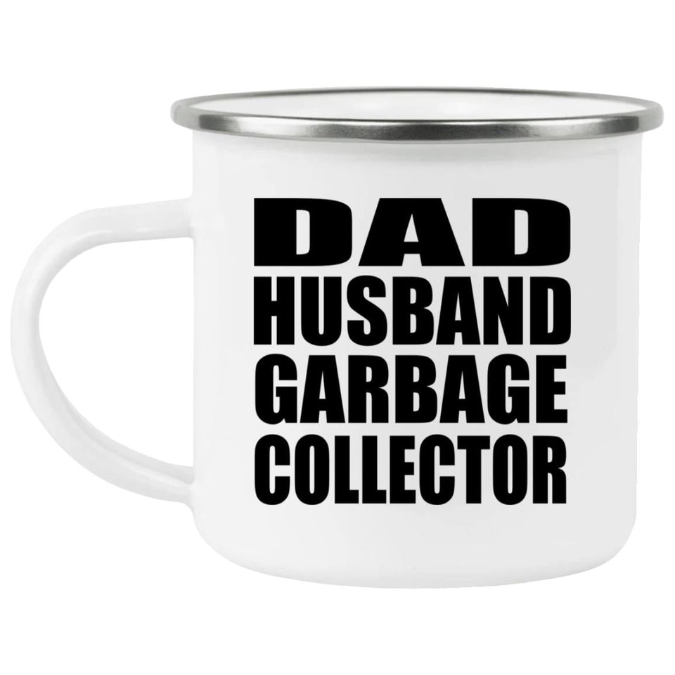Dad Husband Garbage Collector - 12oz Camping Mug