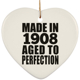 116th Birthday Made In 1908 Aged To Perfection - Heart Ornament