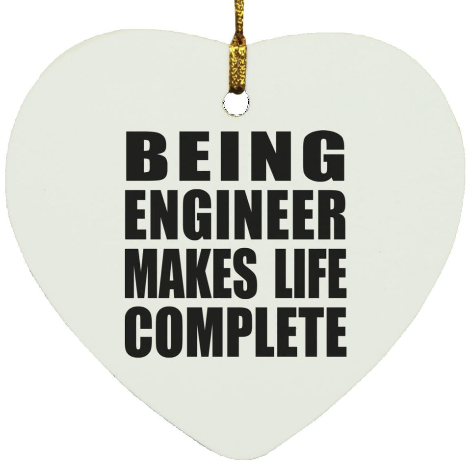 Being Engineer Makes Life Complete - Heart Ornament