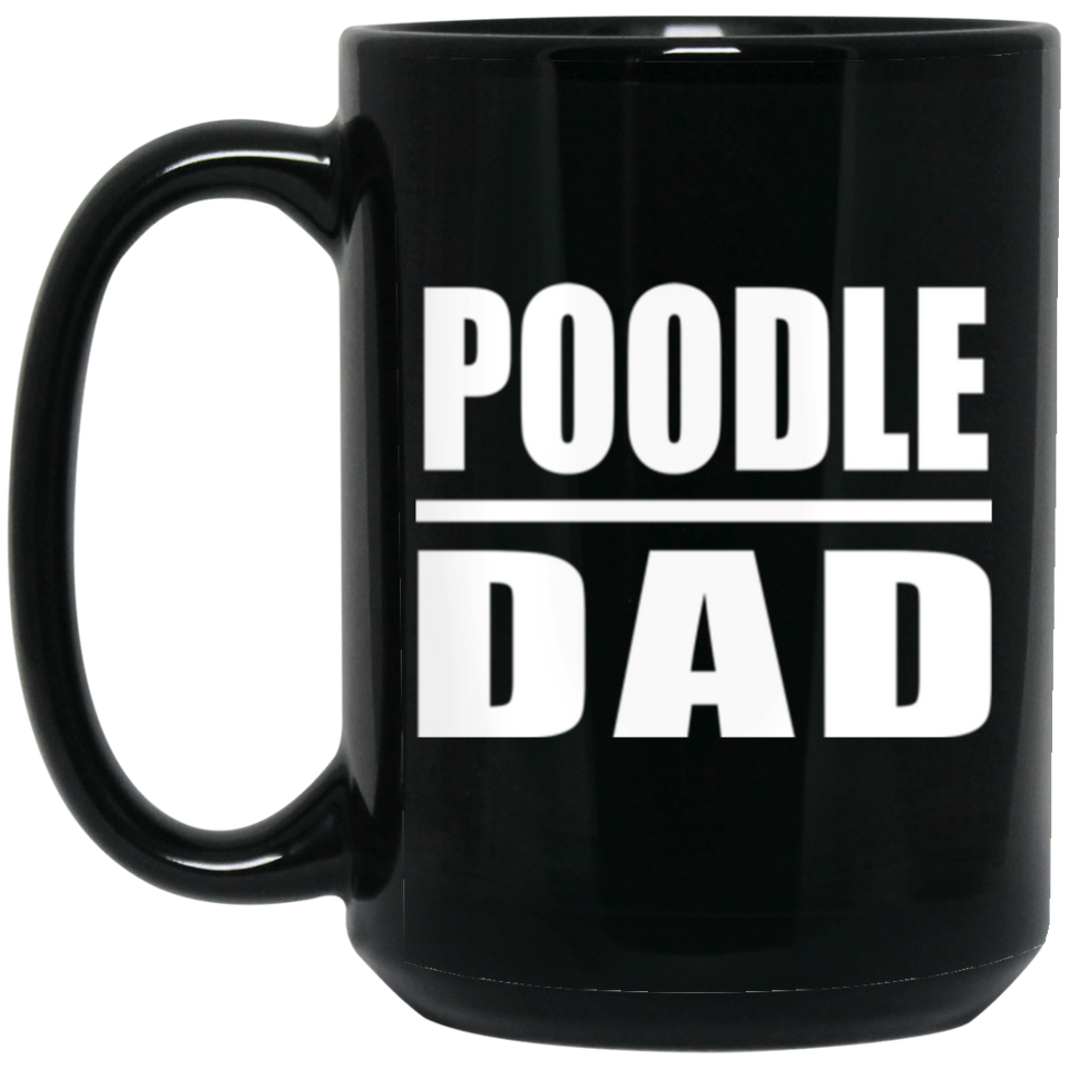 Poodle Dad - 15oz Coffee Mug Black