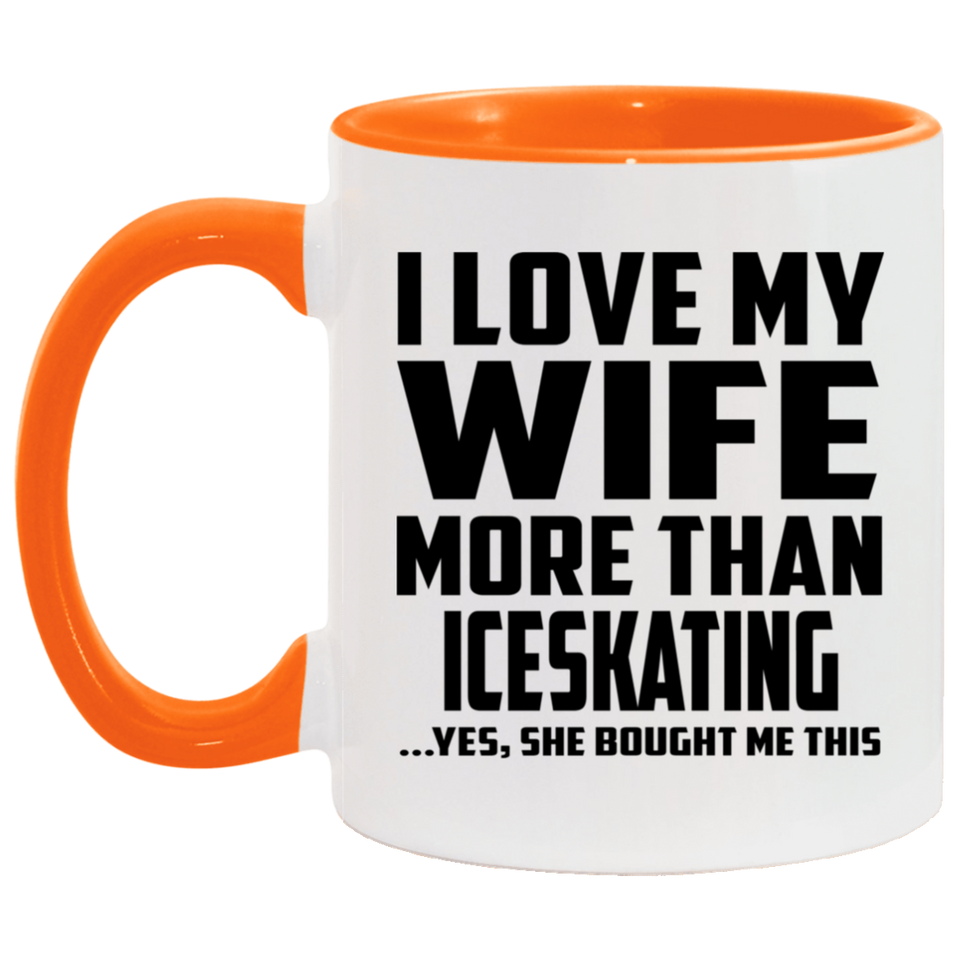 I Love My Wife More Than Iceskating - 11oz Accent Mug Orange