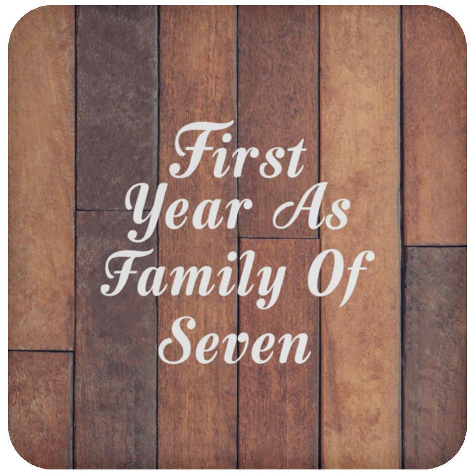 First Year As Family Of Seven - Drink Coaster E