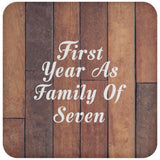 First Year As Family Of Seven - Drink Coaster E