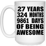 27th Birthday 27 Years 324 Months 9861 Days Of Awesome - 15oz Coffee Mug
