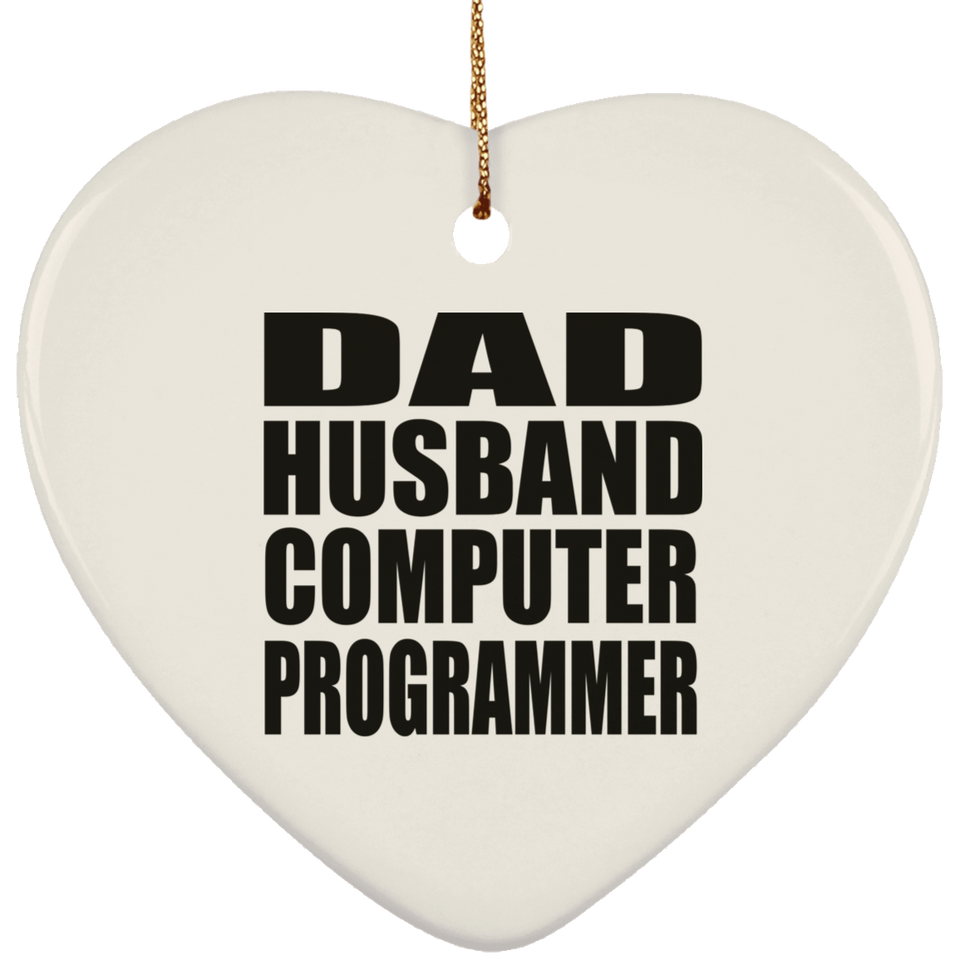 Dad Husband Computer Programmer - Heart Ornament