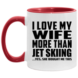 I Love My Wife More Than Jet Skiing - 11oz Accent Mug Red