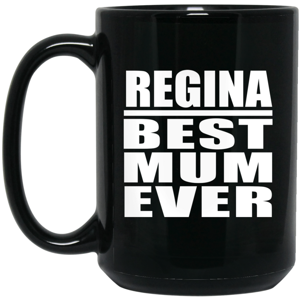 Regina Best Mum Ever - 15 Oz Coffee Mug Black