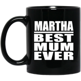 Martha Best Mum Ever - 11 Oz Coffee Mug Black