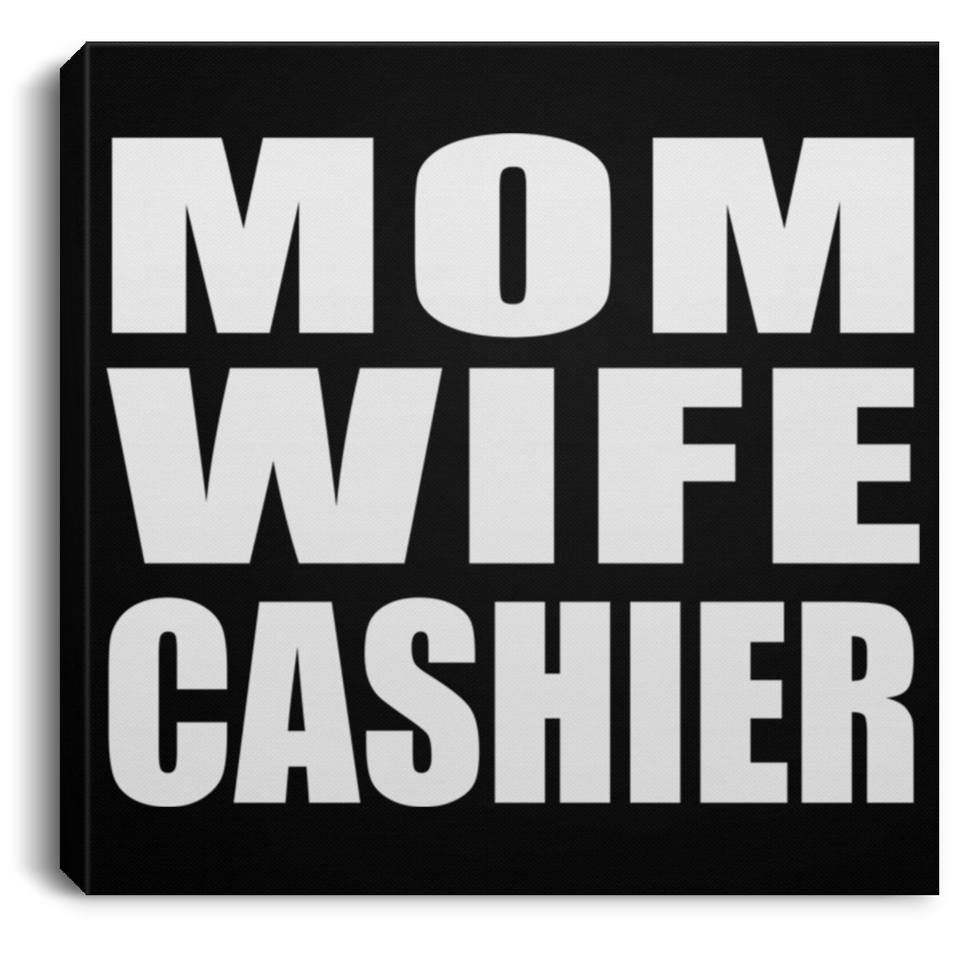 Mom Wife Cashier - Canvas Square