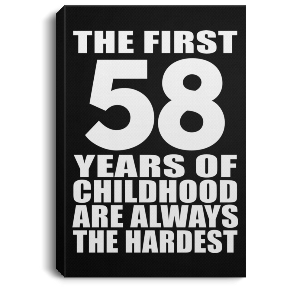 58th Birthday First 58 Years of Childhood Are The Hardest - Canvas Portrait