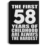 58th Birthday First 58 Years of Childhood Are The Hardest - Canvas Portrait