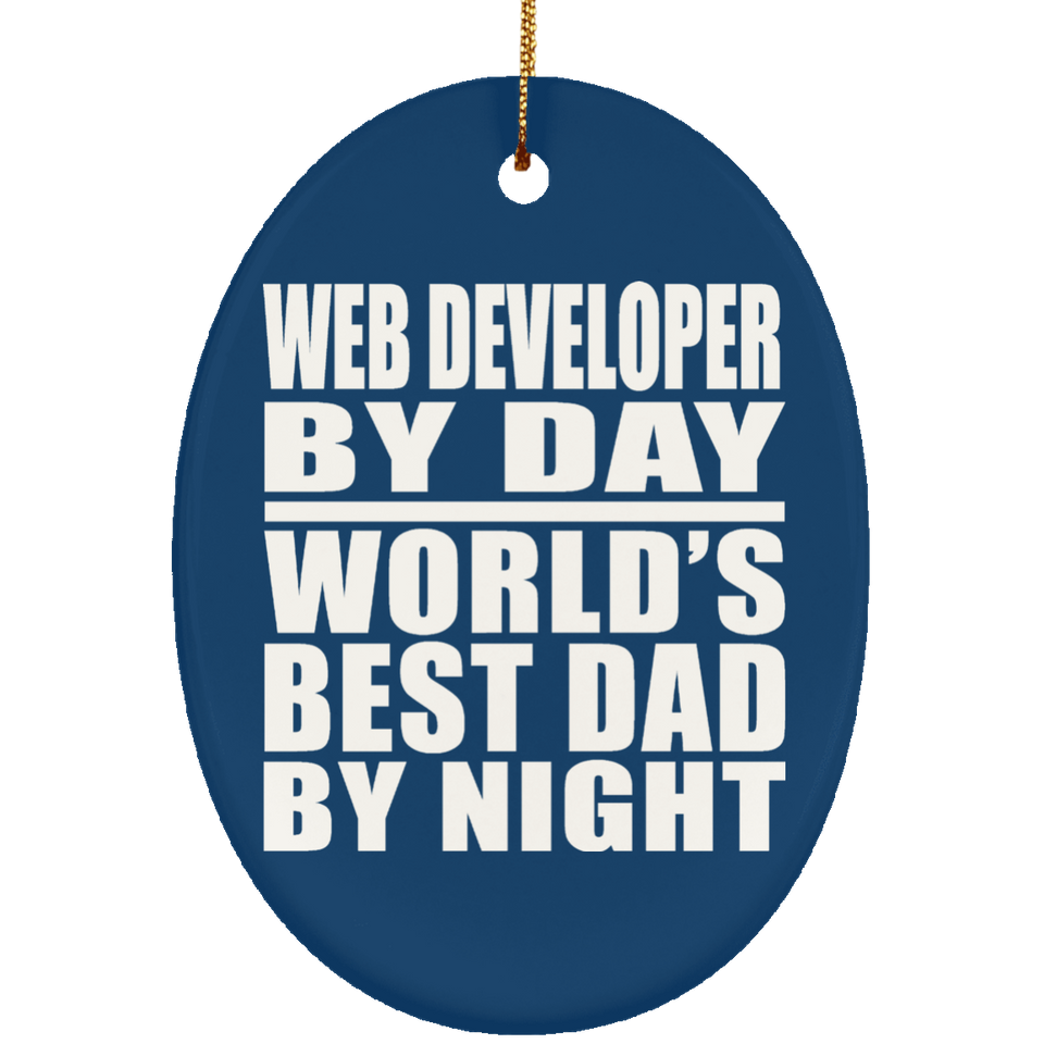 Web Developer By Day World's Best Dad By Night - Oval Ornament