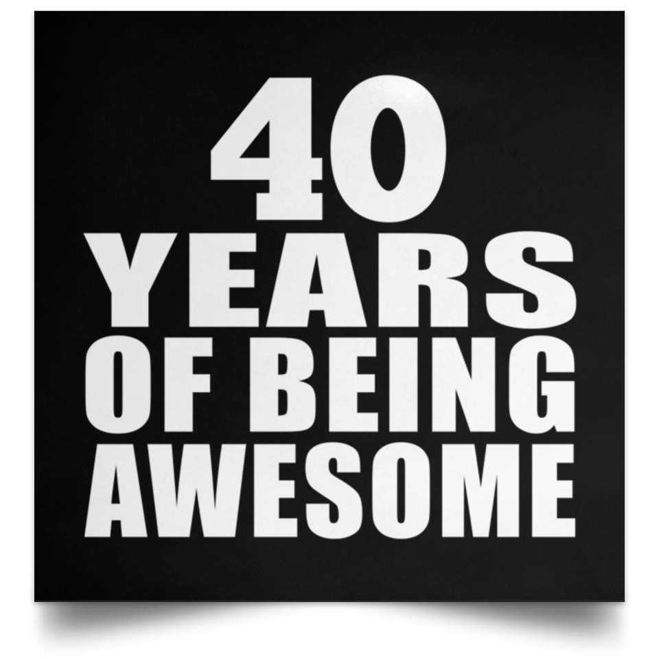 40th Birthday 40 Years Of Being Awesome - Poster Square