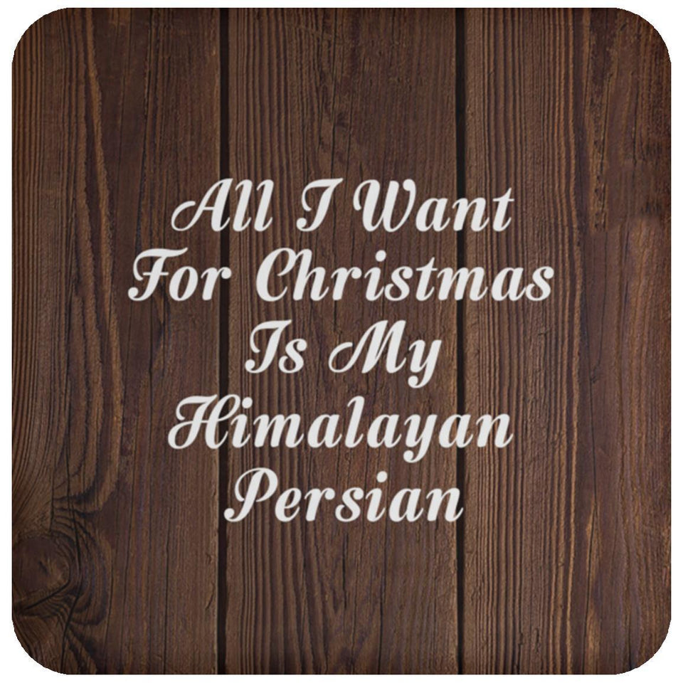 All I Want For Christmas Is My Himalayan Persian - Drink Coaster D