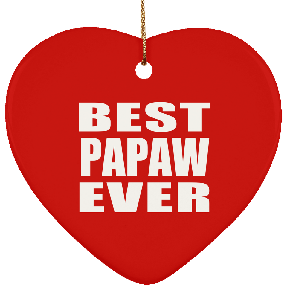 Best Papaw Ever - Heart Ornament