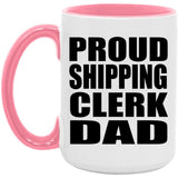 Proud Shipping Clerk Dad - 15oz Accent Mug Pink
