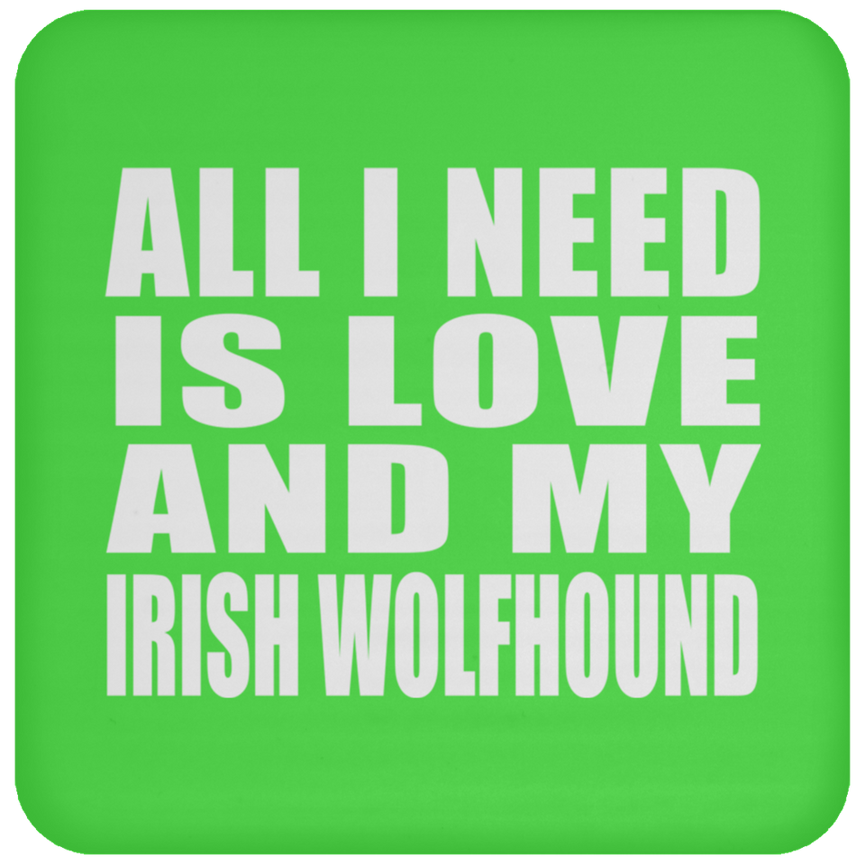 All I Need Is Love And My Irish Wolfhound - Drink Coaster
