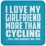 I Love My Girlfriend More Than Cycling - Drink Coaster