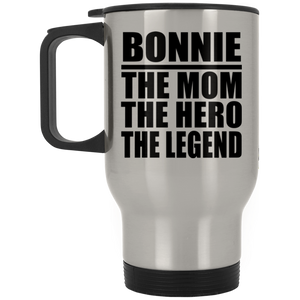 Bonnie The Mom The Hero The Legend - Silver Travel Mug