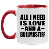 All I Need Is Love And A Bullmastiff - 11oz Accent Mug Red