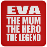 Eva The Mum The Hero The Legend - Drink Coaster
