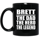 Brett The Dad The Hero The Legend - 11 Oz Coffee Mug Black
