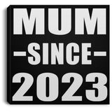 Mum Since 2023 - Canvas Square