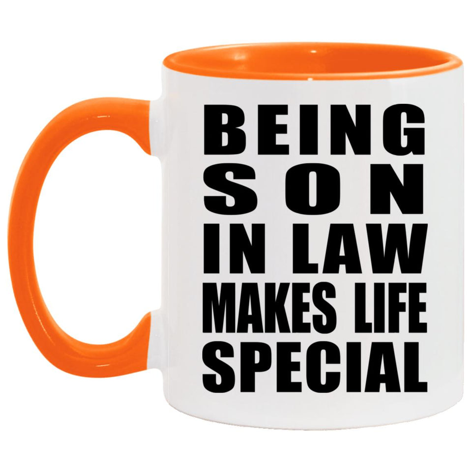 Being Son In Law Makes Life Special - 11oz Accent Mug Orange