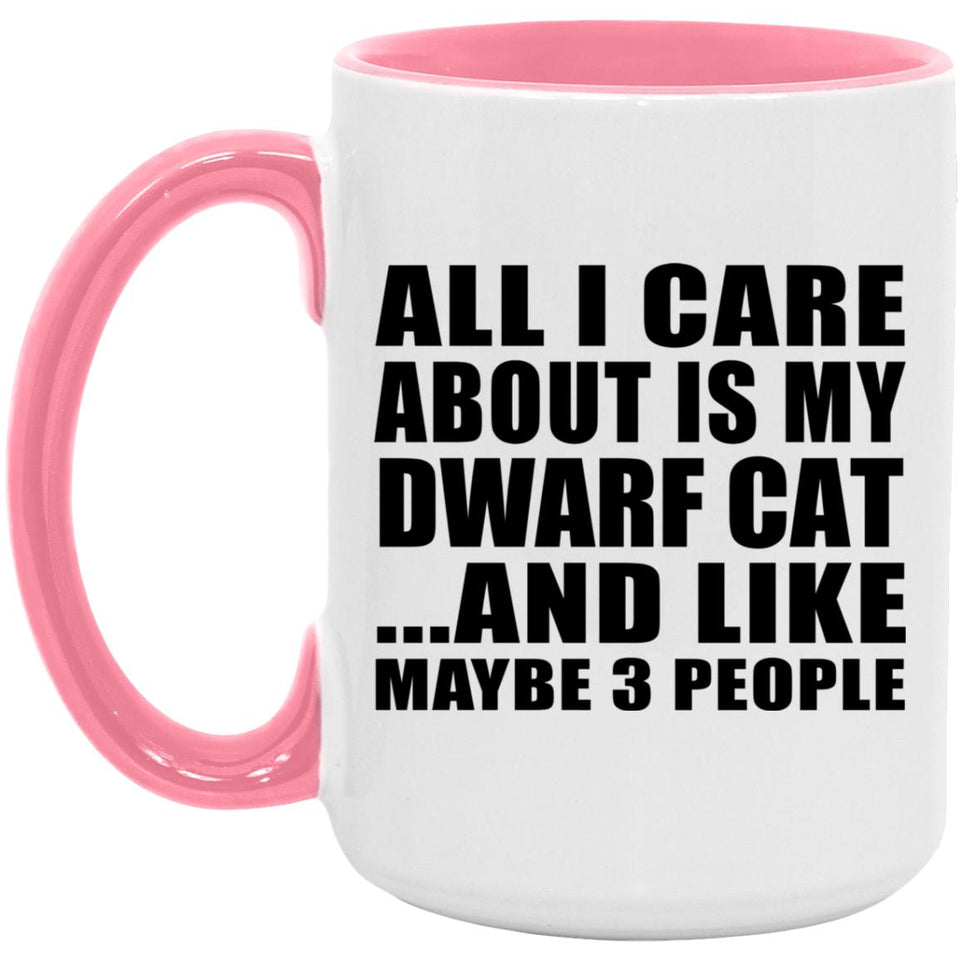 All I Care About Is My Dwarf Cat - 15oz Accent Mug Pink