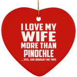 I Love My Wife More Than Pinochle - Heart Ornament