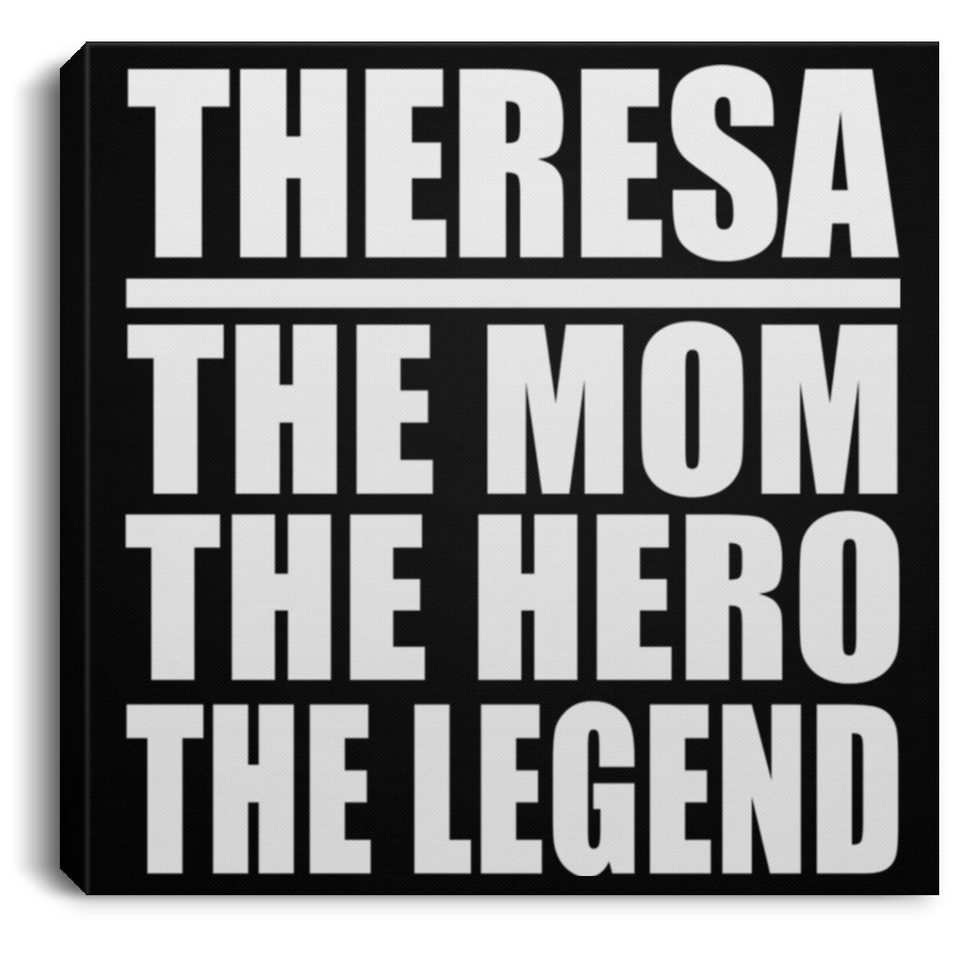 Theresa The Mom The Hero The Legend - Canvas Square