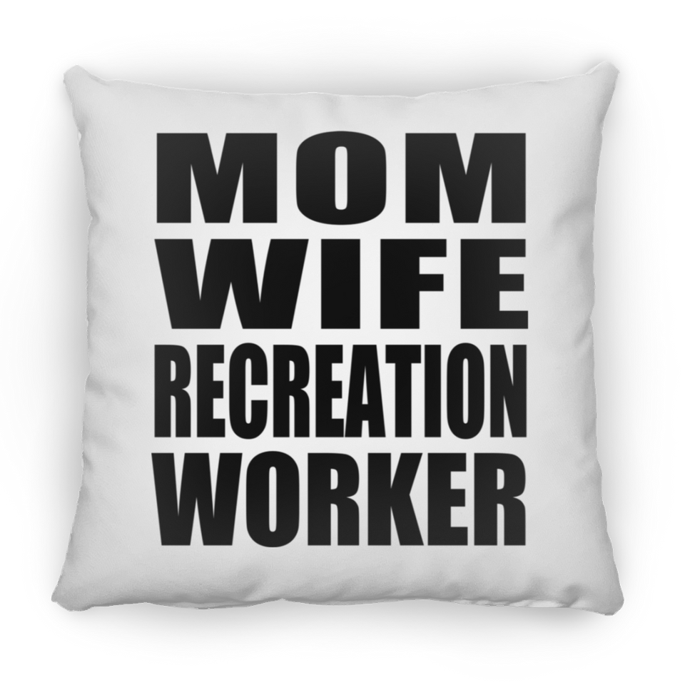 Mom Wife Recreation Worker - Throw Pillow