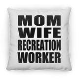 Mom Wife Recreation Worker - Throw Pillow