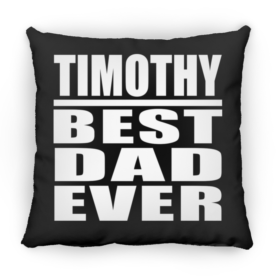 Timothy Best Dad Ever - Throw Pillow Black