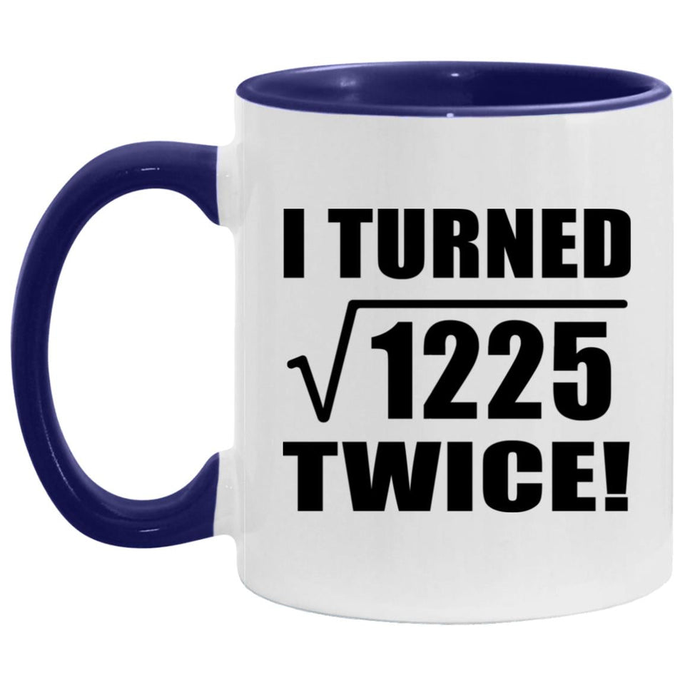 70th Birthday I Turned Square Root of 1225 Twice - 11oz Accent Mug Purple