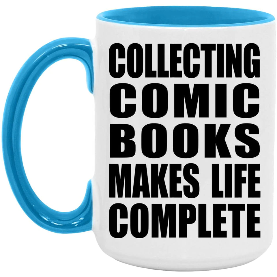 Collecting Comic Books Makes Life Complete - 15oz Accent Mug Blue
