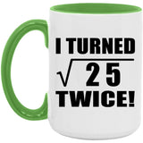 10th Birthday I Turned Square Root of 25 Twice - 15oz Accent Mug Green
