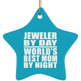 Jeweler By Day World's Best Mom By Night - Star Ornament
