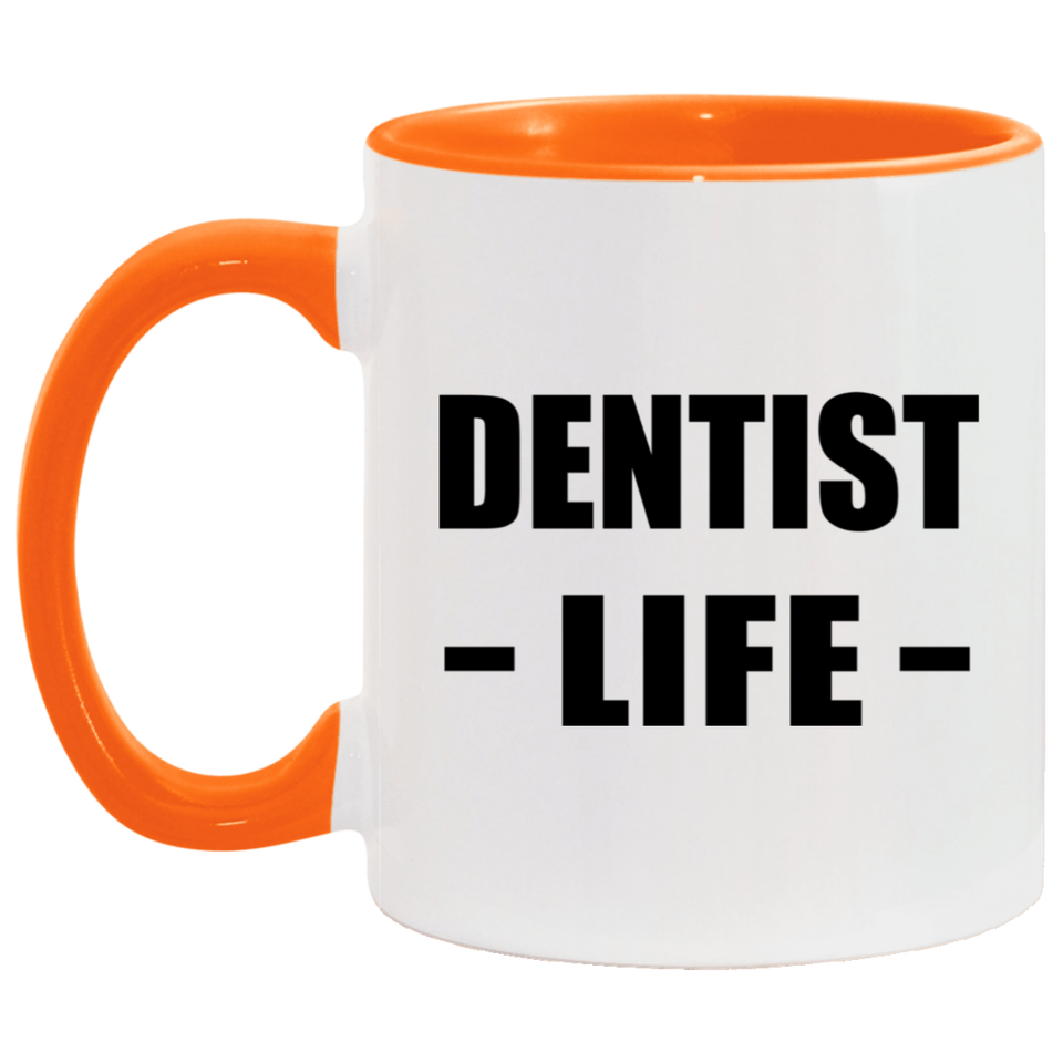 Dentist Life - 11oz Accent Mug Orange