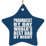 Pharmacist By Day World's Best Dad By Night - Star Ornament